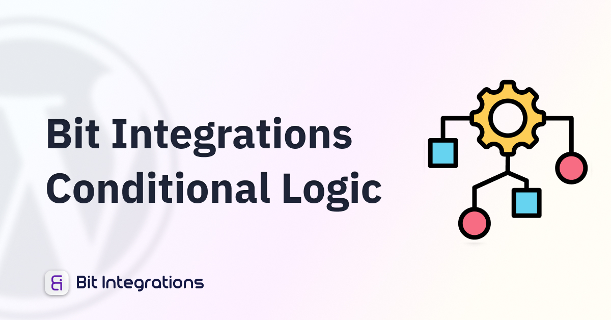 Bit Integrations Conditional Logic