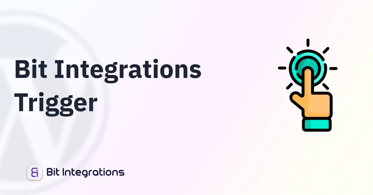 Bit Integrations - Trigger