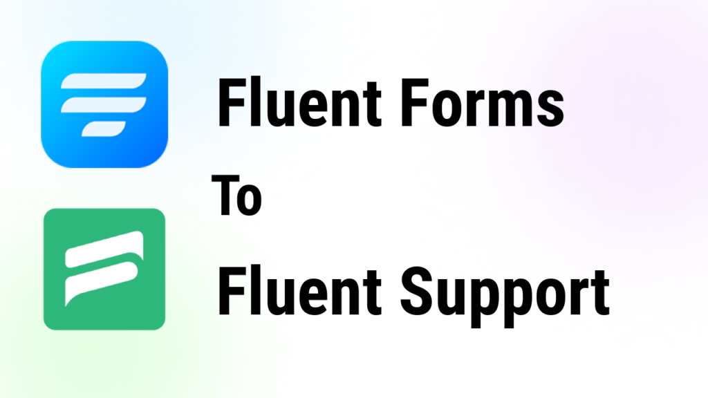 Connect Fluent Forms with Fluent Support integration in less than 2 ...