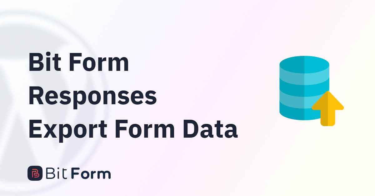Bit Form - Responses Export Form Data