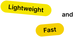 lightweight and fast
