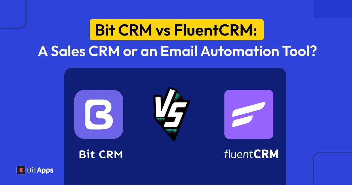 Bit CRM vs FluentCRM_ A Sales CRM or an Email Automation Tool